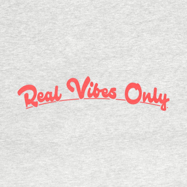 Real Vibes Only by PaletteDesigns